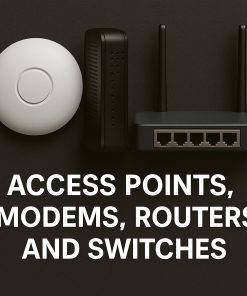 Access Points. Modems, Routers and Switches